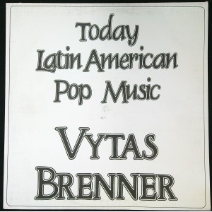 VYTAS BRENNER Today Latin American Pop Music (La Ofrenda De Vytas) (Pink Elephant PE 877.057) Holland 1974 LP